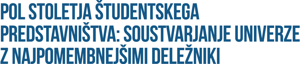 Pol stoletja tudentskega predstavni tva: soustvarjanje Univerze z najpomembnej imi dele niki