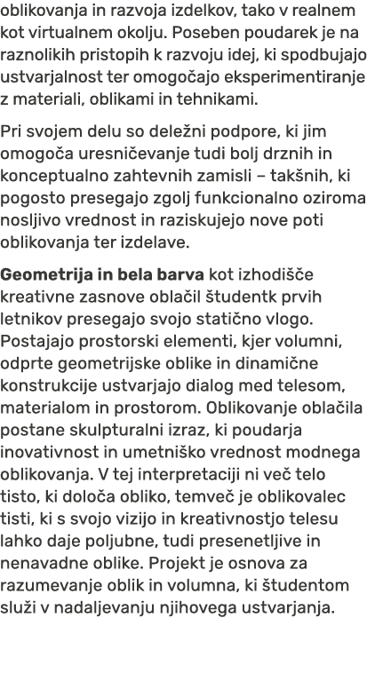 oblikovanja in razvoja izdelkov, tako v realnem kot virtualnem okolju. Poseben poudarek je na raznolikih pristopih k ...