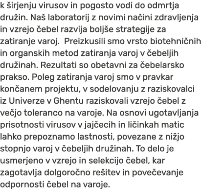 k irjenju virusov in pogosto vodi do odmrtja dru in. Na  laboratorij z novimi na ini zdravljenja in vzrejo  ebel raz...