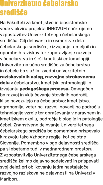 Univerzitetno ebelarsko sredi  e Na Fakulteti za kmetijstvo in biosistemske vede v okviru projekta INNOVUM na rtujem...