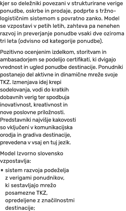 kjer so dele niki povezani v strukturirane verige ponudbe, oskrbe in prodaje, podprte s tr no logisti nim sistemom s ...