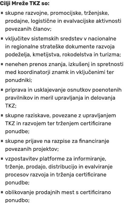 Cilji Mre e TKZ so: • skupne razvojne, promocijske, tr enjske, prodajne, logisti ne in evalvacijske aktivnosti poveza...