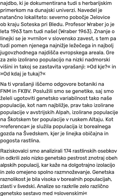 najdbo, ki je dokumentirana tudi s herbarijskim primerkom na dunajski univerzi. Navedel je natan no lokaliteto: sever...