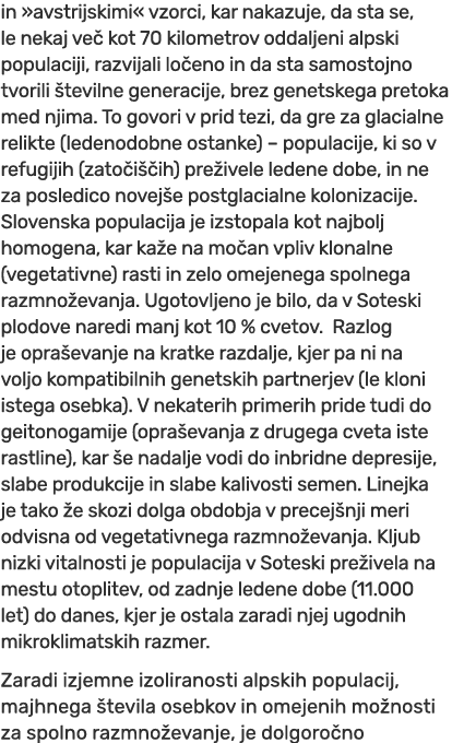 in »avstrijskimi« vzorci, kar nakazuje, da sta se, le nekaj ve kot 70 kilometrov oddaljeni alpski populaciji, razvij...