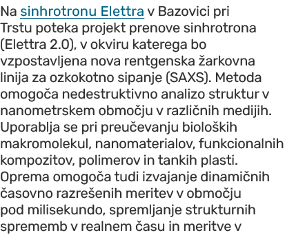 Na sinhrotronu Elettra v Bazovici pri Trstu poteka projekt prenove sinhrotrona (Elettra 2.0), v okviru katerega bo vz...