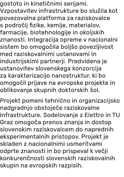 gostoto in kineti nimi serijami. Vzpostavitev infrastrukture bo slu ila kot povezovalna platforma za raziskovalce s p...