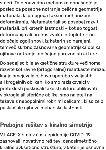 smeri. To nenavadno mehansko obna anje je posledica posebne notranje celi ne geometrije materiala, ki omogo a tak en ...