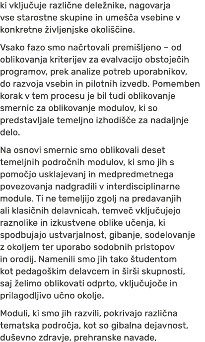 ki vklju uje razli ne dele nike, nagovarja vse starostne skupine in ume a vsebine v konkretne  ivljenjske okoli  ine...