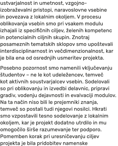 ustvarjalnost in umetnost, vzgojno izobra evalni pristopi, naravoslovne vsebine in povezava z lokalnim okoljem. V pro...