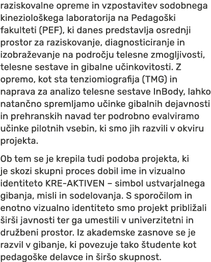 raziskovalne opreme in vzpostavitev sodobnega kineziolo kega laboratorija na Pedago ki fakulteti (PEF), ki danes pred...