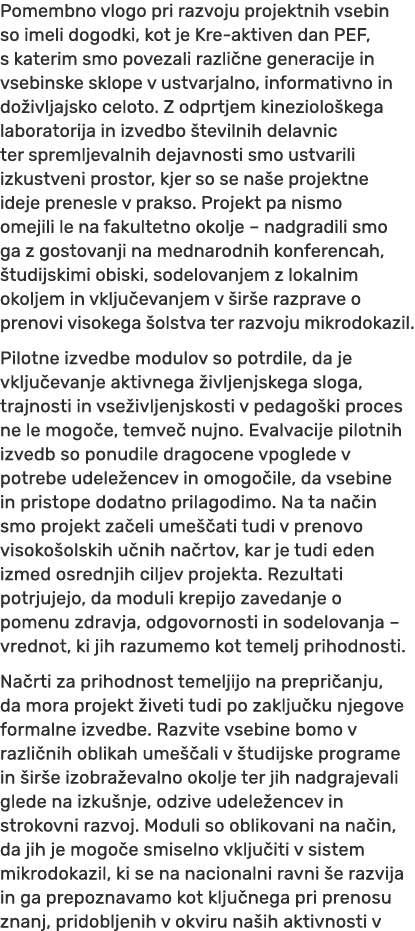 Pomembno vlogo pri razvoju projektnih vsebin so imeli dogodki, kot je Kre aktiven dan PEF, s katerim smo povezali raz...