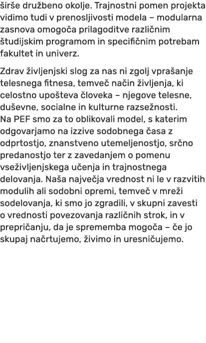  ir e dru beno okolje. Trajnostni pomen projekta vidimo tudi v prenosljivosti modela – modularna zasnova omogo a pril...