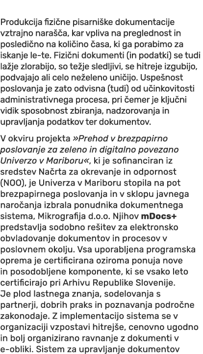  Produkcija fizi ne pisarni ke dokumentacije vztrajno nara a, kar vpliva na preglednost in posledi no na koli ino  a...