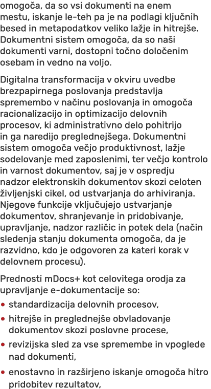 omogo a, da so vsi dokumenti na enem mestu, iskanje le teh pa je na podlagi klju nih besed in metapodatkov veliko la ...