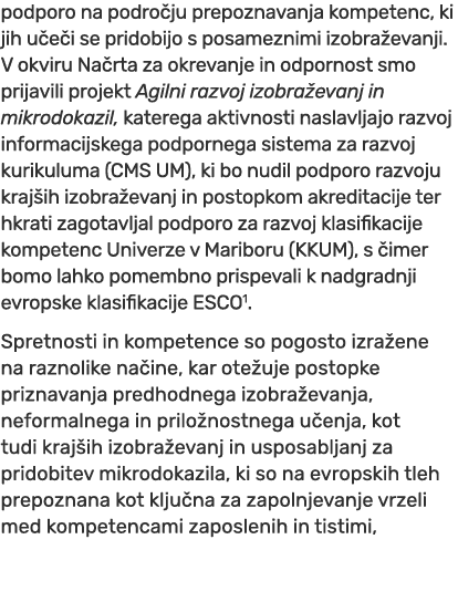 podporo na podro ju prepoznavanja kompetenc, ki jih u e i se pridobijo s posameznimi izobra evanji. V okviru Na rta z...