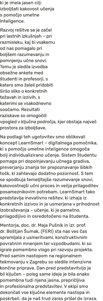ki je imela jasen cilj: izbolj ati kakovost u enja s pomo jo umetne inteligence. Razvoj re itve se je za el pri lastn...