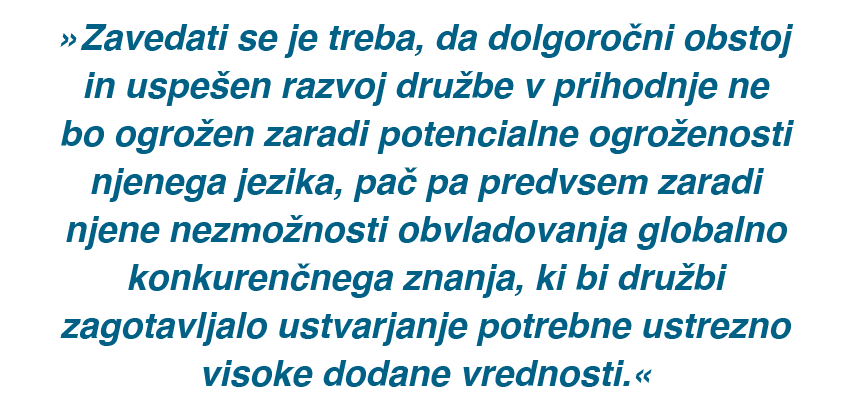 »Zavedati se je treba, da dolgoro ni obstoj in uspe en razvoj dru be v prihodnje ne bo ogro en zaradi potencialne ogr...