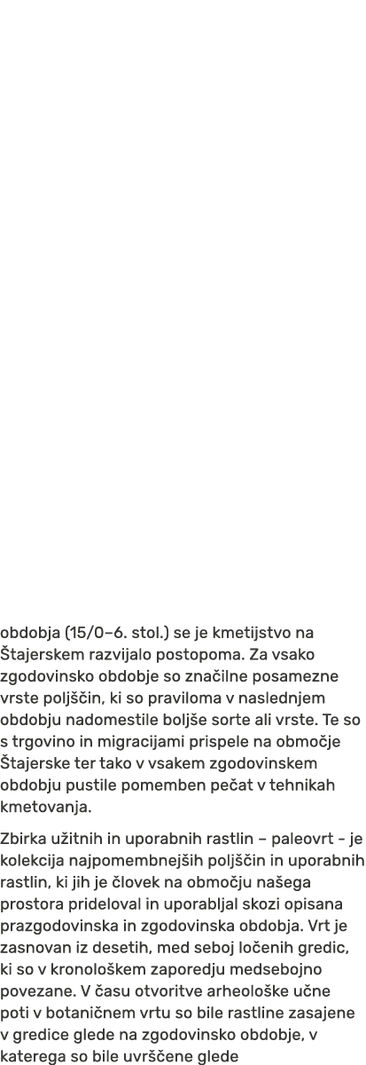 obdobja (15/0–6. stol.) se je kmetijstvo na tajerskem razvijalo postopoma. Za vsako zgodovinsko obdobje so zna ilne ...