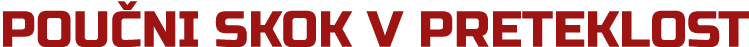 POU NI SKOK V PRETEKLOST