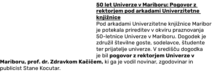 50 let Univerze v Mariboru: Pogovor z rektorjem pod arkadami Univerzitetne knji nice Pod arkadami Univerzitetne knji ...