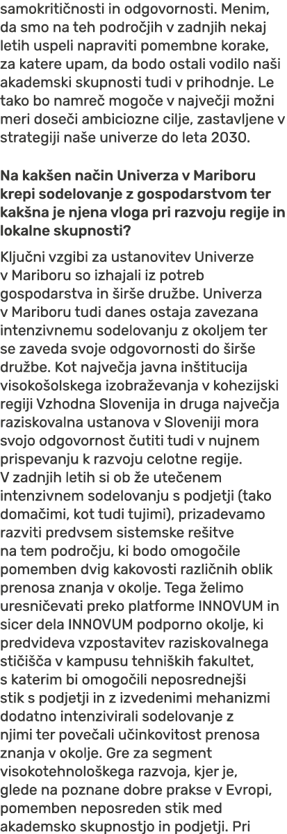 samokriti nosti in odgovornosti. Menim, da smo na teh podro jih v zadnjih nekaj letih uspeli napraviti pomembne korak...