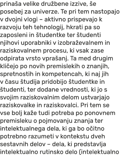 prina a velike dru bene izzive, e posebej za univerze. Te pri tem nastopajo v dvojni vlogi – aktivno prispevajo k ra...