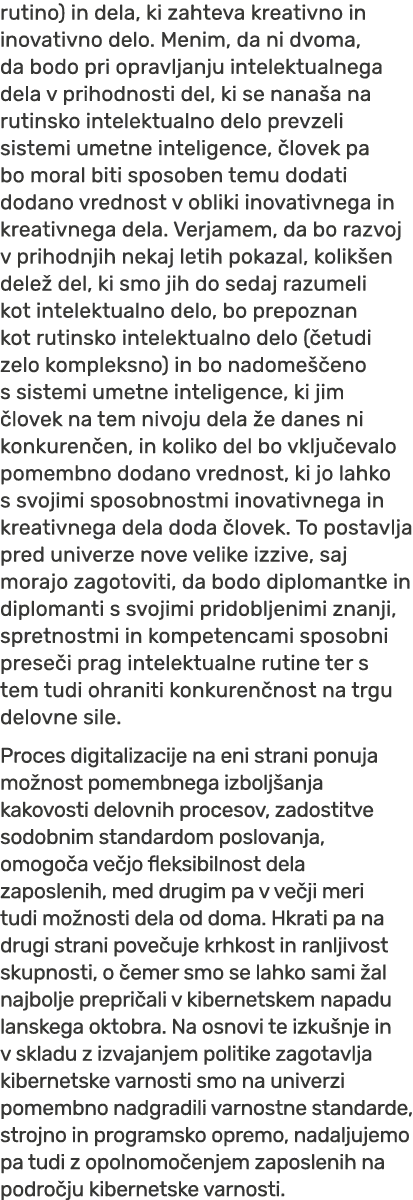 rutino) in dela, ki zahteva kreativno in inovativno delo. Menim, da ni dvoma, da bodo pri opravljanju intelektualnega...