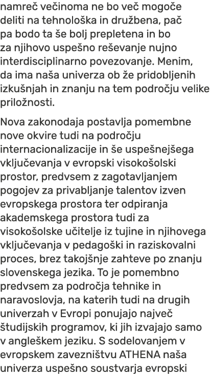 namre ve inoma ne bo ve  mogo e deliti na tehnolo ka in dru bena, pa  pa bodo ta  e bolj prepletena in bo za njihovo...