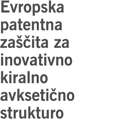 Evropska patentna za ita za inovativno kiralno avkseti no strukturo