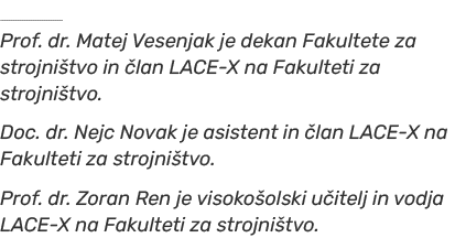 ￼ Prof. dr. Matej Vesenjak je dekan Fakultete za strojni tvo in lan LACE X na Fakulteti za strojni tvo. Doc. dr. Nej...