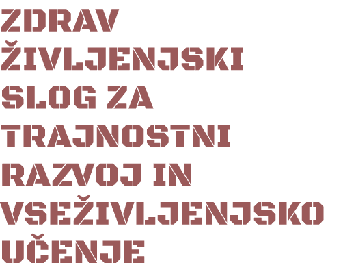 ZDRAV IVLJENJSKI SLOG ZA TRAJNOSTNI RAZVOJ IN VSE IVLJENJSKO U ENJE