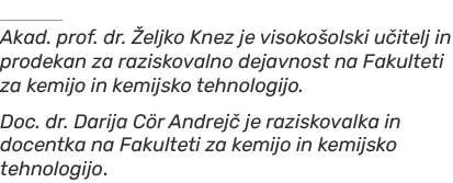 ￼ Akad. prof. dr. eljko Knez je visoko olski u itelj in prodekan za raziskovalno dejavnost na Fakulteti za kemijo in...