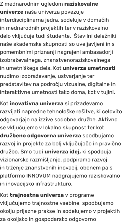 Z mednarodnim ugledom raziskovalne univerze na a univerza povezuje interdisciplinarna jedra, sodeluje v doma ih in me...