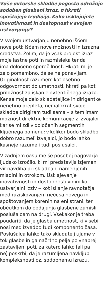 Va e avtorske skladbe pogosto odra ajo sodoben glasbeni izraz, a hkrati spo tujejo tradicijo. Kako usklajujete inovat...