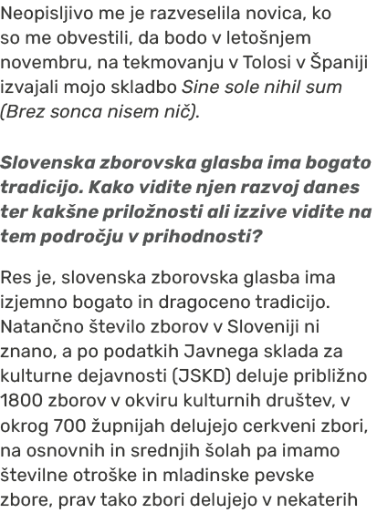 Neopisljivo me je razveselila novica, ko so me obvestili, da bodo v leto njem novembru, na tekmovanju v Tolosi v pan...