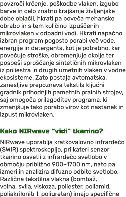 povzro i kr enje, po kodbe vlaken, izgubo barve in celo znatno kraj anje ivljenjske dobe obla il, hkrati pa pove a m...