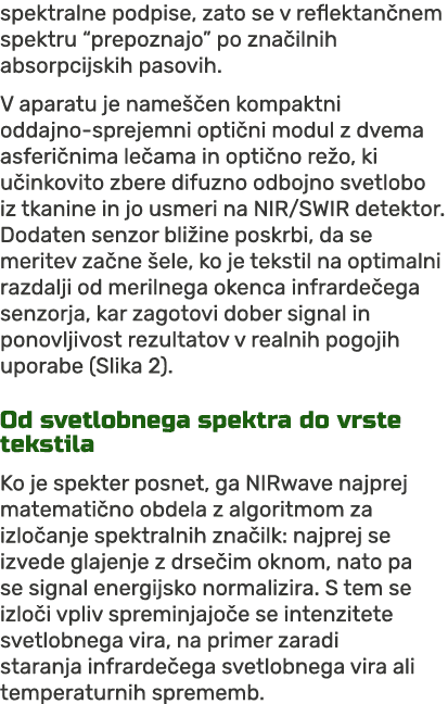 spektralne podpise, zato se v reflektan nem spektru “prepoznajo” po zna ilnih absorpcijskih pasovih.​ V aparatu je na...