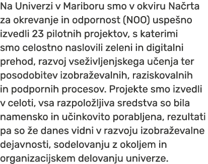 Na Univerzi v Mariboru smo v okviru Na rta za okrevanje in odpornost (NOO) uspe no izvedli 23 pilotnih projektov, s k...