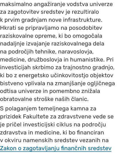 maksimalno anga iranje vodstva univerze za zagotovitev sredstev je rezultiralo k prvim gradnjam nove infrastrukture. ...