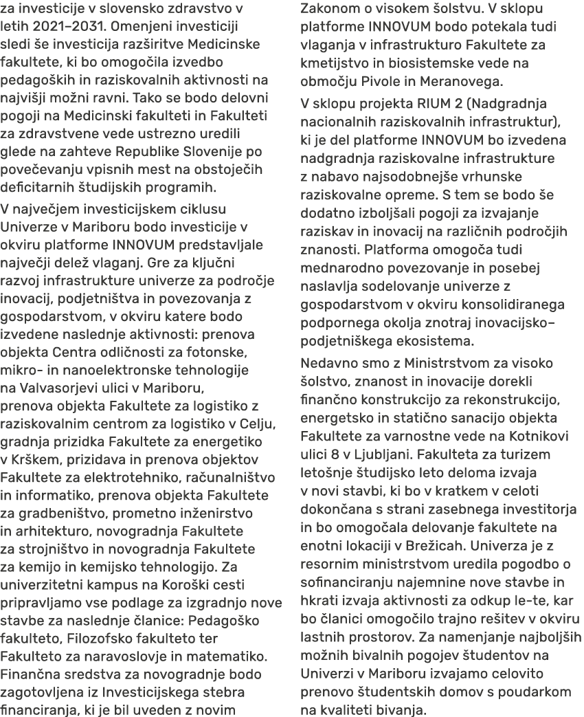 za investicije v slovensko zdravstvo v letih 2021–2031. Omenjeni investiciji sledi e investicija raz iritve Medicins...