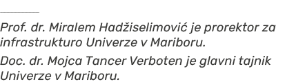 ￼ Prof. dr. Miralem Had iselimovi je prorektor za infrastrukturo Univerze v Mariboru. Doc. dr. Mojca Tancer Verboten...