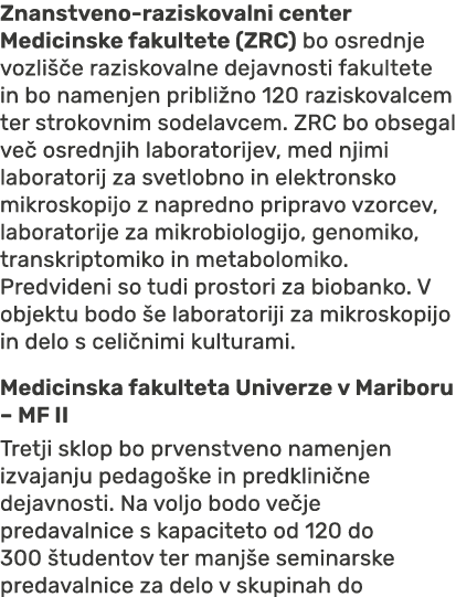 Znanstveno raziskovalni center Medicinske fakultete (ZRC) bo osrednje vozli e raziskovalne dejavnosti fakultete in b...