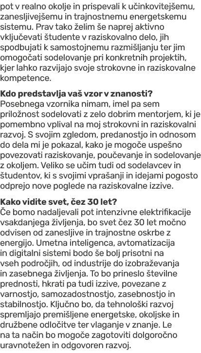 pot v realno okolje in prispevali k u inkovitej emu, zanesljivej emu in trajnostnemu energetskemu sistemu. Prav tako ...