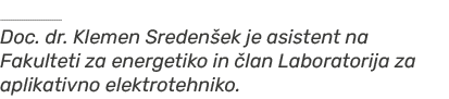 ￼ Doc. dr. Klemen Sreden ek je asistent na Fakulteti za energetiko in lan Laboratorija za aplikativno elektrotehniko.