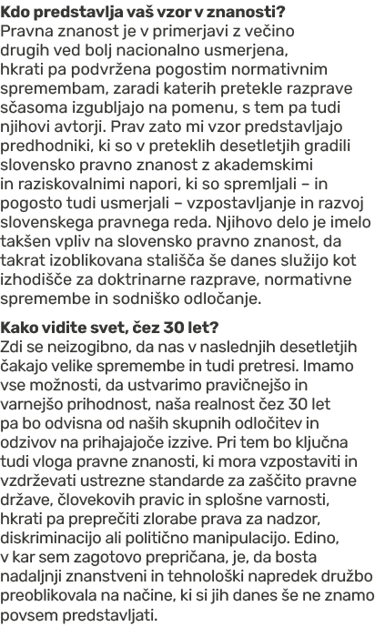 Kdo predstavlja va vzor v znanosti? Pravna znanost je v primerjavi z ve ino drugih ved bolj nacionalno usmerjena, hk...