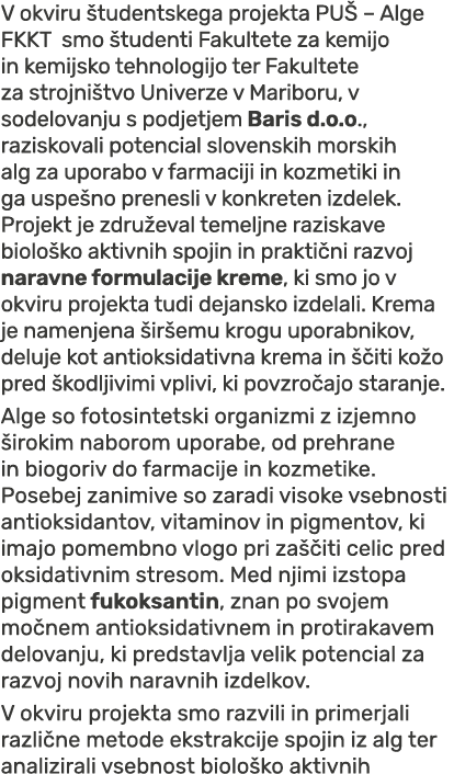 V okviru tudentskega projekta PU  – Alge FKKT smo  tudenti Fakultete za kemijo in kemijsko tehnologijo ter Fakultete...