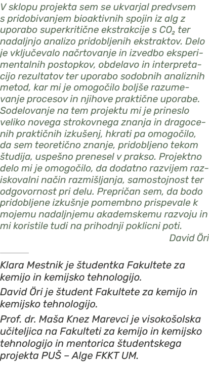 V sklopu projekta sem se ukvarjal predvsem s pridobivanjem bioaktivnih spojin iz alg z uporabo superkriti ne ekstrakc...