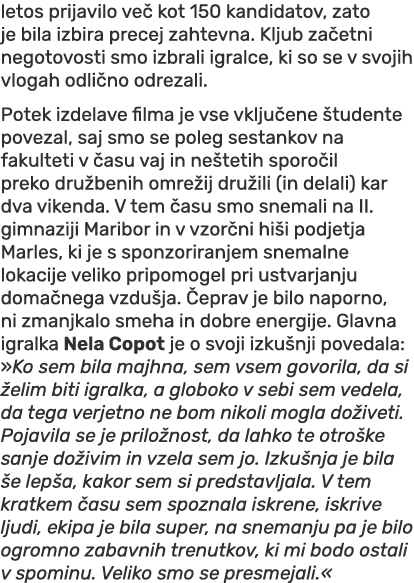 letos prijavilo ve kot 150 kandidatov, zato je bila izbira precej zahtevna. Kljub za etni negotovosti smo izbrali ig...