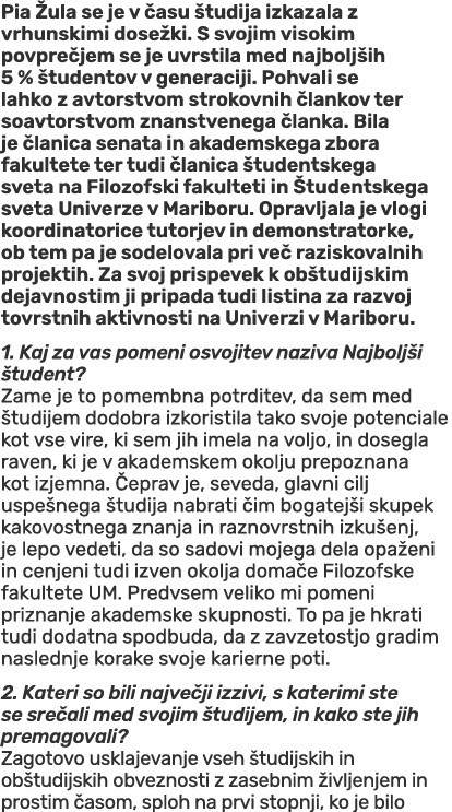 Pia ula se je v  asu  tudija izkazala z vrhunskimi dose ki. S svojim visokim povpre jem se je uvrstila med najbolj i...