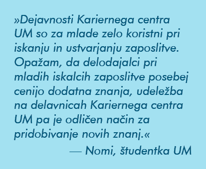 »Dejavnosti Kariernega centra UM so za mlade zelo koristni pri iskanju in ustvarjanju zaposlitve. Opa am, da delodaja...